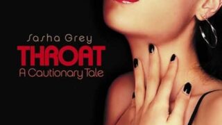 Throat: A Cautionary Tale WATCH FREE FULL PORN MOVIES