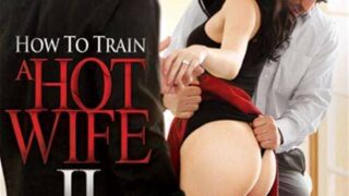 How To Train A Hotwife 2 WATCH FREE FULL PORN MOVIES